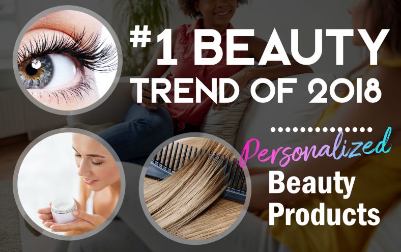 #1 Beauty Trend of 2018: Bespoke Beauty | Shopper Advocate